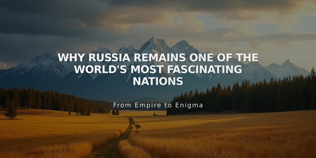 Why Russia Remains One of the World's Most Fascinating Nations