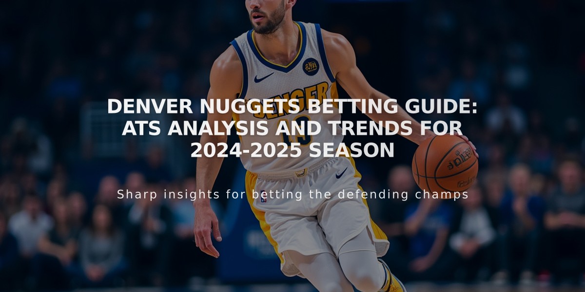 Denver Nuggets Betting Guide: ATS Analysis and Trends for 2024-2025 Season