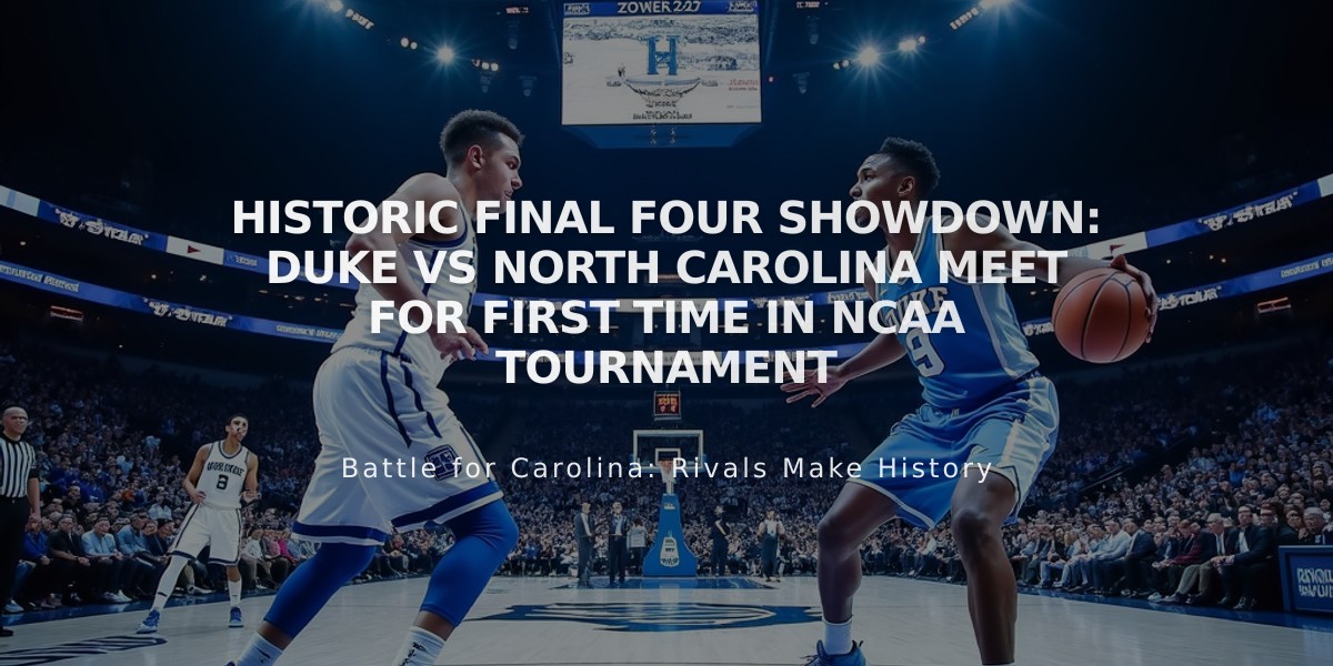 Historic Final Four Showdown: Duke vs North Carolina Meet for First Time in NCAA Tournament