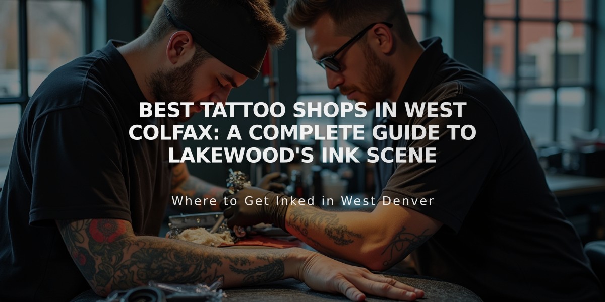 Best Tattoo Shops in West Colfax: A Complete Guide to Lakewood's Ink Scene