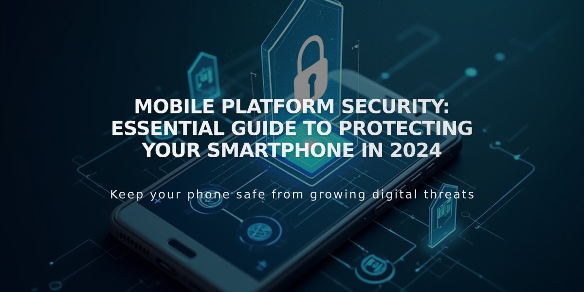 Mobile Platform Security: Essential Guide to Protecting Your Smartphone in 2024