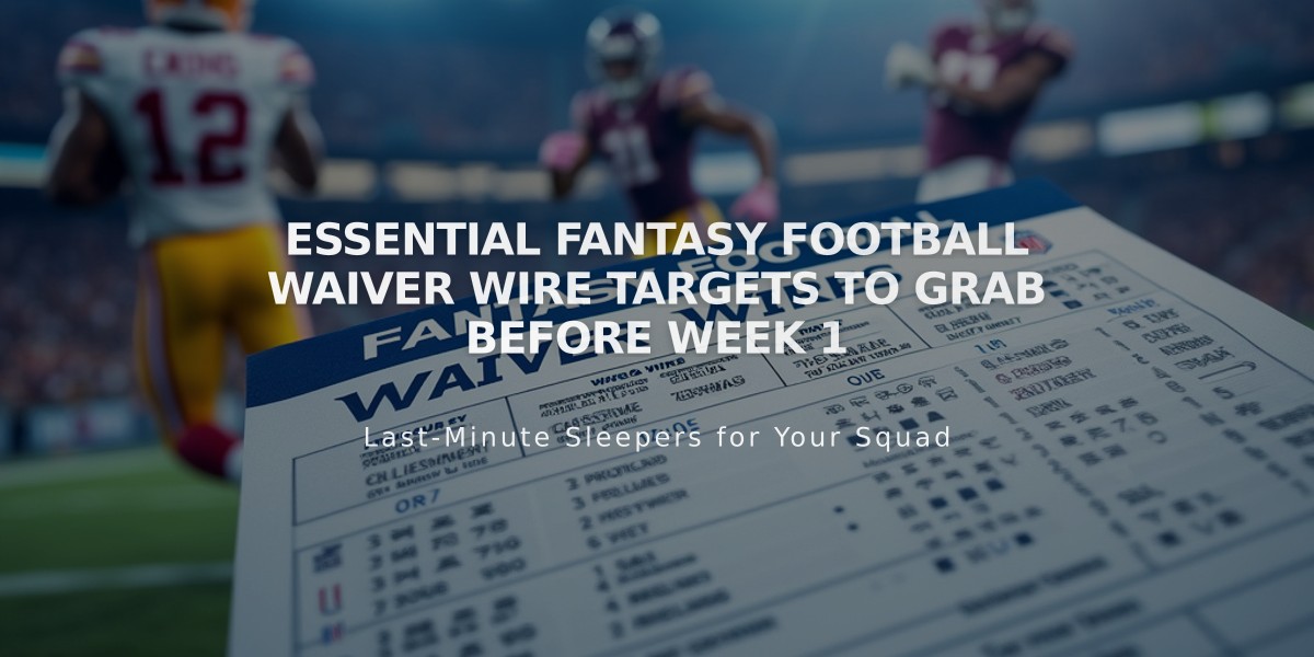 Essential Fantasy Football Waiver Wire Targets to Grab Before Week 1