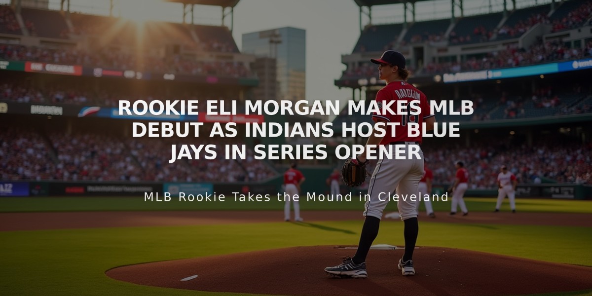 Rookie Eli Morgan Makes MLB Debut as Indians Host Blue Jays in Series Opener